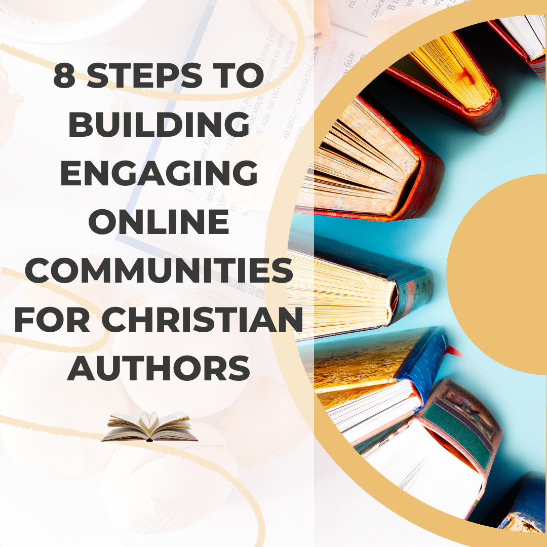 8 Steps to Building Engaging Online Communities for Christian Authors
